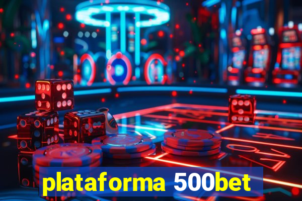 plataforma 500bet